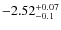 $\rm -2.52^{+0.07}_{-0.1}$