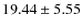 $19.44\pm 5.55$