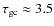 $\tau_{\rm gc} \approx 3.5$