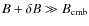 $B + \delta B \gg B_{\rm cmb}$
