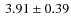 $\:3.91\pm
0.39$