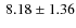 $\:8.18\pm 1.36$