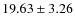 $19.63\pm 3.26$