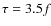 $\tau = 3.5 f$