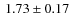 $\:1.73\pm
0.17$