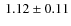 $\:1.12\pm
0.11$