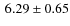 $\:6.29\pm 0.65$