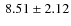 $\:8.51\pm 2.12$