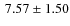 $\:7.57 \pm 1.50$