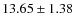 $13.65\pm 1.38$