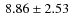 $\:8.86 \pm 2.53$