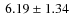 $\:6.19 \pm 1.34$
