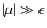 $\left\vert \mu \right\vert \gg \epsilon$