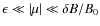 $\epsilon \ll \left\vert \mu \right\vert \ll \delta B / B_0$