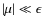 $\left\vert \mu \right\vert \ll \epsilon$