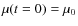 $\mu (t=0) = \mu_0 $