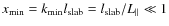 $x_{\min}=k_{\min} l_{\rm slab} = l_{\rm slab} / L_{\parallel} \ll 1$