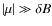 $\vert\mu\vert \gg \delta B$