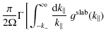 $\displaystyle \frac{\pi}{2 \Omega} \Gamma \left[ \int_{-k_{-}}^{\infty} \frac{{\rm d} k_{\parallel}}{k_{\parallel}} \; g^{\rm slab} (k_{\parallel}) \right.$