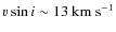 $v\sin i\sim13~{\rm km~s^{-1}}$
