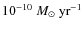 $10^{-10}~M_{\odot}~{\rm yr}^{-1}$