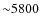 ${\sim}5800$