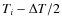 $T_{i}-\Delta T /2$