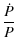 $\displaystyle %
\frac{\dot{P}}{P}$