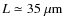 $L\simeq35~\mu{\rm m}$