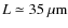$L\simeq35~{\rm\mu m}$