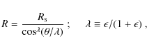 \begin{displaymath}R={R_{{\rm s}}\over \cos^\lambda(\theta/\lambda)}~;~~~~~
\lambda\equiv {\epsilon/(1+\epsilon)}~,
\end{displaymath}
