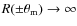 $R(\pm \theta _{{\rm m}})\rightarrow \infty $