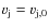 $v_{{\rm j}}=v_{{\rm j,0}}$