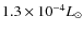$1.3\times 10^{-4}L_\odot$