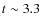 $t\sim 3.3$