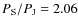 $P_{\rm S}/P_{\rm J} = 2.06$