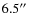 $ 6.5\hbox{$^{\prime\prime}$ }$