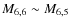 $M_{6,6}\sim M_{6,5}$
