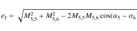 \begin{displaymath}e_{\rm J}=\sqrt{M_{5,5}^2+M_{5,6}^2-2M_{5,5}M_{5,6}\cos(\alpha_5-\alpha_6)}
\end{displaymath}