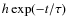 $h\exp(-t/\tau)$