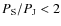 $P_{\rm S}/P_{\rm J}<2$