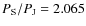 $P_{\rm S}/P_{\rm J}=2.065$