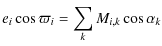 $\displaystyle e_i\cos\varpi_i = \sum_k M_{i,k}\cos\alpha_k$