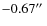 $-0.67\hbox{$^{\prime\prime}$ }$