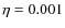 $\eta = 0.001$