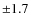 $\pm 1.7$