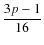 $\displaystyle\frac{3p-1}{16}$