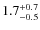 $\rm 1.7^{+0.7}_{-0.5}$
