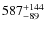 $\rm 587 ^{+144}_{-89}$