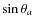 $\sin\theta_a$